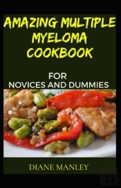 Amazing Multiple Myeloma Cookbook For Novices And Dummies