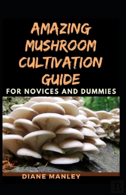 Bertrand.pt - Amazing Mushroom Cultivation Guide For Novices And Dummies