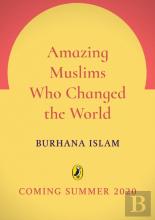 Amazing Muslims Who Changed The World