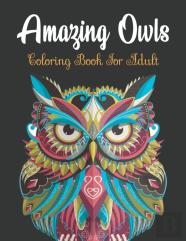 Amazing Owls Coloring Book For Adult