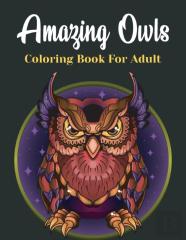 Amazing Owls Coloring Book For Adult