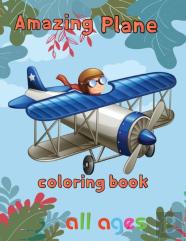 Amazing Plane Coloring Book All Ages