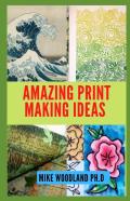 Amazing Print Making Ideas