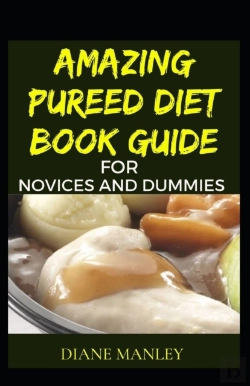 Bertrand.pt - Amazing Pureed Diet Book Guide For Novices And Dummies