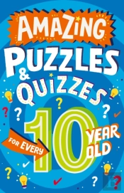 Amazing Puzzles And Quizzes For Every 10 Year Old