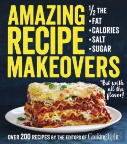 Bertrand.pt - Amazing Recipe Makeovers: 200 Classic Dishes At 1/2 The Fat, Calories, Salt, Or Sugar