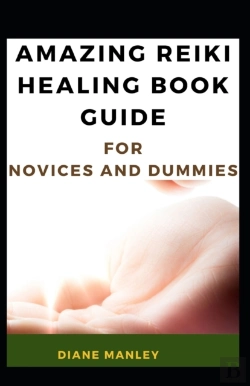 Bertrand.pt - Amazing Reiki Healing Book Guide For Novices And Dummies