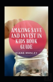 Amazing Save And Invest In Kids Book Guide