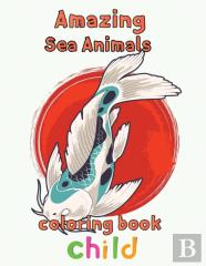 Amazing Sea Animals Coloring Book Child