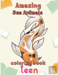 Amazing Sea Animals Coloring Book Teen