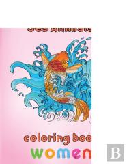 Amazing Sea Animals Coloring Book Women