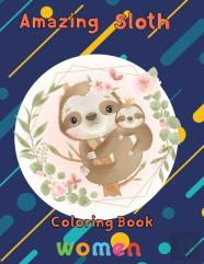 Amazing Sloth Coloring Book Women