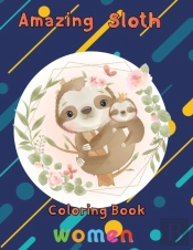 Amazing Sloth Coloring Book Women