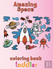 Amazing  Space Coloring Book  Toddler