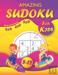Amazing Sudoku For Kids 8-12 ( 4x4 - 6x6 - 9x9 ) With Solutions