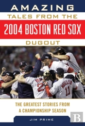 Amazing Tales From The 2004 Boston Red Sox Dugout