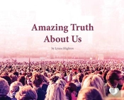 Amazing Truth About Us