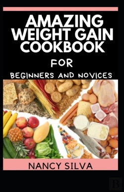 Bertrand.pt - Amazing Weight Gain Cookbook For Beginners And Novices