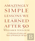 Amazingly Simple Lessons We Learned After 50