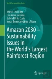Amazon 2030 - Sustainability Issues In The World'S Largest Rainforest Region