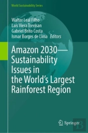 Amazon 2030 - Sustainability Issues In The World'S Largest Rainforest Region