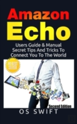 Bertrand.pt - Amazon Echo: Users Guide & Manual To Amazon Echo: Secret Tips And Tricks To Connect You To The World