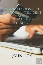Amazon Ecommerce Artificial Intelligent And Facility Management Strategy