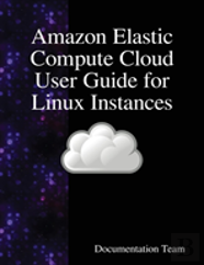 Amazon Elastic Compute Cloud User Guide For Linux Instances
