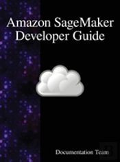 Amazon Sagemaker Developer Guide