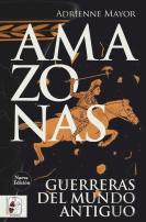 Amazonas. Guerreras Del Mundo Antiguo (Nueva Edicion)