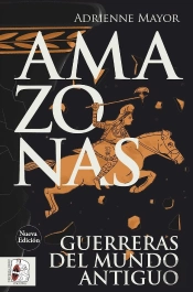 Amazonas. Guerreras Del Mundo Antiguo (Nueva Edicion)