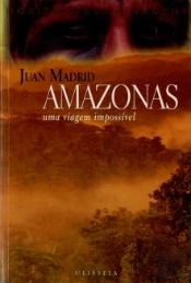 Amazonas, Uma Viagem Impossível