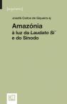 Amazónia à Luz da Laudato Si´e do Sínodo