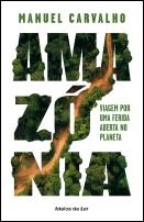 Amazónia: Viagem por uma ferida aberta no planeta