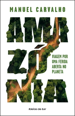 Bertrand.pt - Amazónia: Viagem por uma ferida aberta no planeta