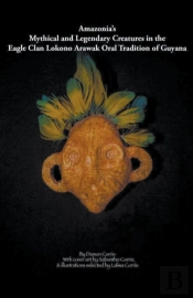 Amazonia'S Mythical And Legendary Creatu