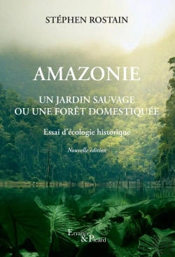 Bertrand.pt - Amazonie : Un Jardin Sauvage Ou Une Forêt Domestiquée, Essai D'Écologie Historique