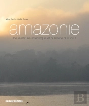 Amazonie, Une Aventure Scientifique Et H