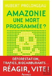 Amazonie : Une Mort Programmée ?