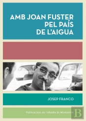 Amb Joan Fuster Pel País De Læaigua