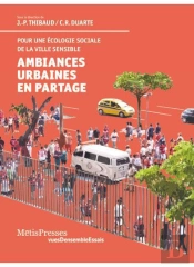Ambiances Urbaines En Partage ; Pour Une Approche Sensible Et Pour Une Écologie Politique Des Espaces Urbains