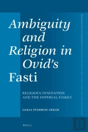Ambiguity And Religion In Ovid'S Fasti