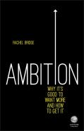 Ambition: Why It'S Good To Want More And How To Get It
