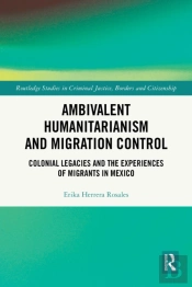 Ambivalent Humanitarianism And Migration Control