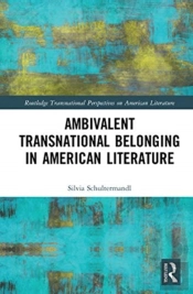 Ambivalent Transnational Belonging In American Literature