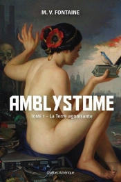 Amblystome V. 01 La Terre Agonisante