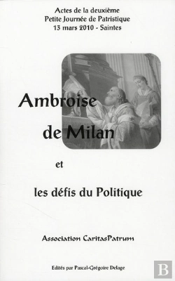 Bertrand.pt - Ambroise De Milan Et Les Defis Du Politique. Actes De La Deuxieme Petite Journee De Patristique 13 M