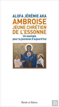 Bertrand.pt - Ambroise, Jeune Chrétien De L'Essonne : Un Exemple Pour La Jeunesse D'Aujourd'Hui