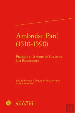 Bertrand.pt - Ambroise Paré (1510-1590) : Pratique Et Écriture De La Science À La Renaissance