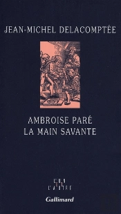 Ambroise Paré ; La Main Savante